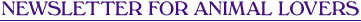 Newsletter about your Pets, Dogs, Cats,Birds,Bunnies,Bunny Rabbits,Mice,Mouse,Horse,Gifts,Items,Products
